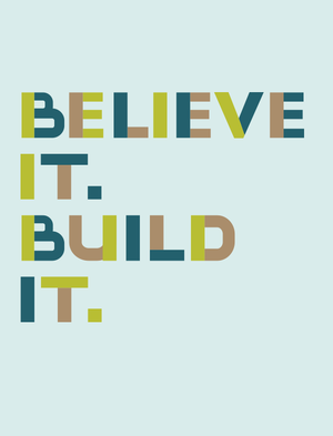 Believe it. Build it. cover